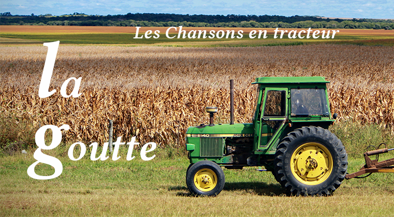 Les Chansons en Tracteur : La Goutte