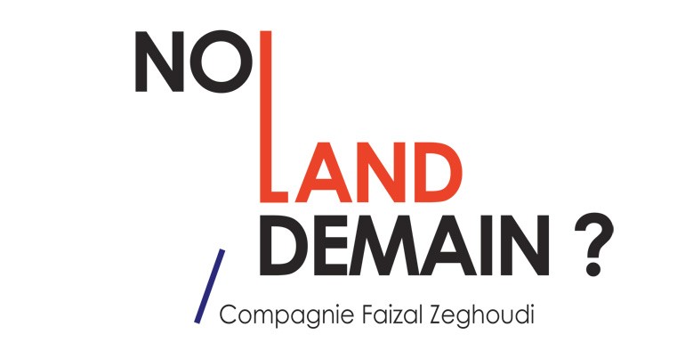 No land demain ? / Compagnie Faizal Zeghoudi