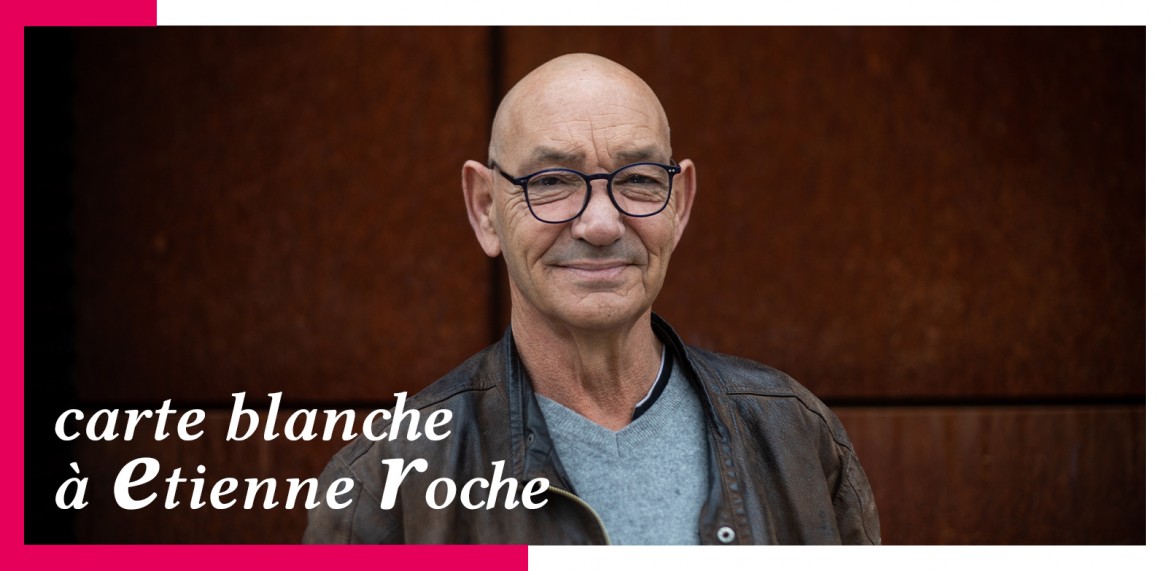Carte Blanche à Etienne Roche 